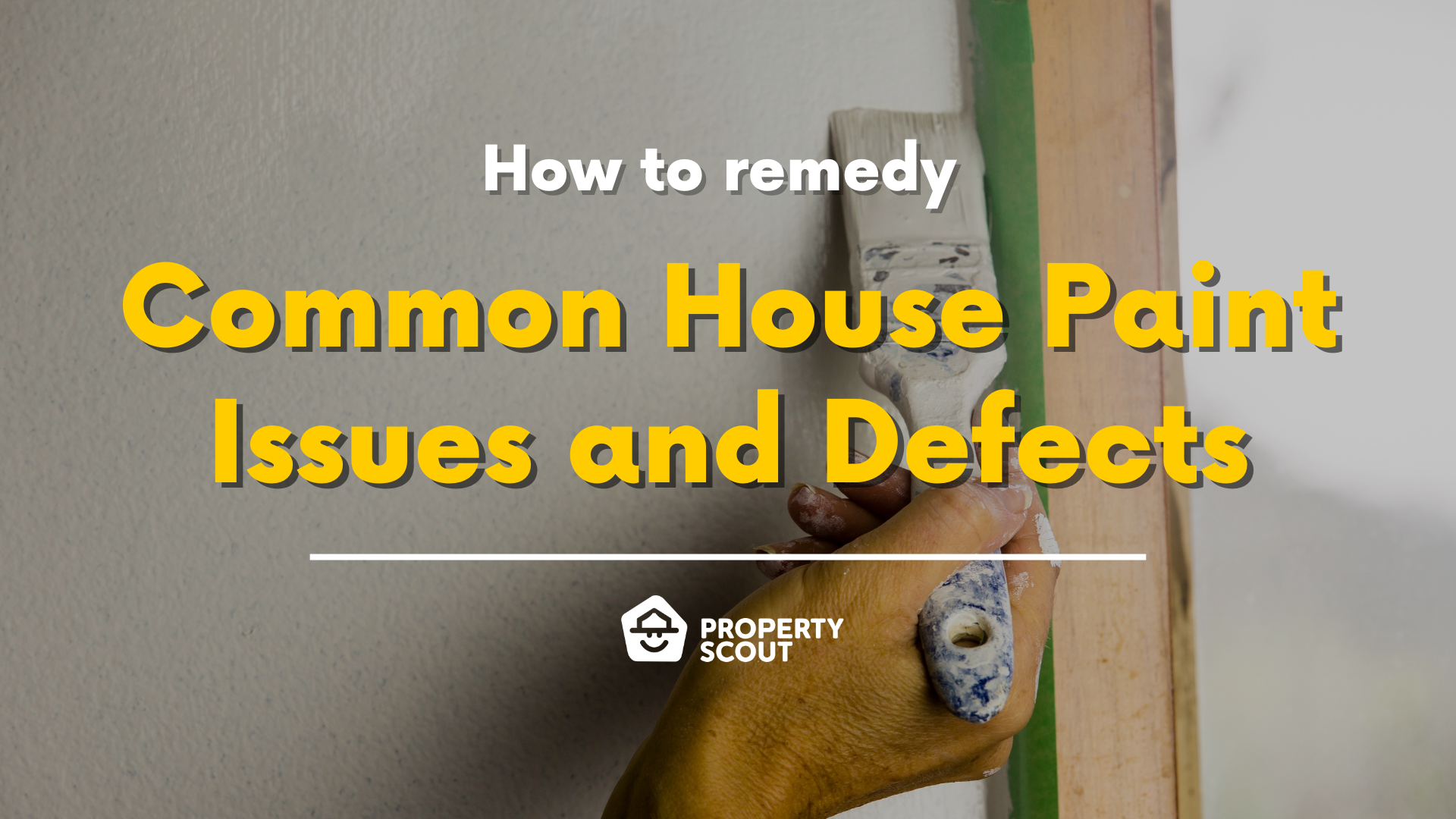 How to Remedy Common House Paint Issues and Defects